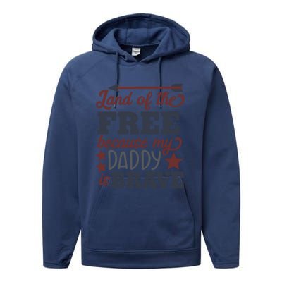 Land Of The Free Because My Daddy Is Brave Gift Performance Fleece Hoodie