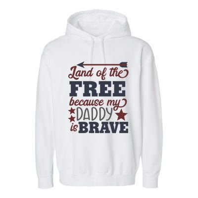 Land Of The Free Because My Daddy Is Brave Gift Garment-Dyed Fleece Hoodie