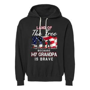 Land Of The Free Because My Grandpa Is Brave Gift Garment-Dyed Fleece Hoodie