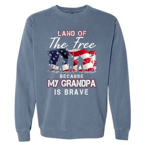 Land Of The Free Because My Grandpa Is Brave Gift Garment-Dyed Sweatshirt