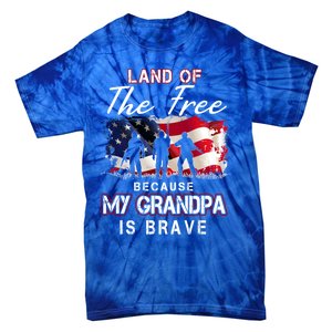 Land Of The Free Because My Grandpa Is Brave Gift Tie-Dye T-Shirt