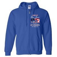 Land Of The Free Because My Grandpa Is Brave Gift Full Zip Hoodie