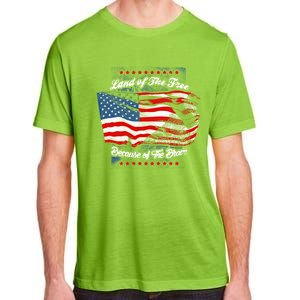 Land Of The Free Because Of The Brave Patriotic 4th Of July Cute Gift Adult ChromaSoft Performance T-Shirt