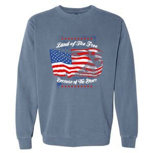 Land Of The Free Because Of The Brave Patriotic 4th Of July Cute Gift Garment-Dyed Sweatshirt