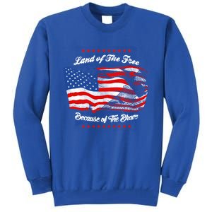 Land Of The Free Because Of The Brave Patriotic 4th Of July Cute Gift Tall Sweatshirt