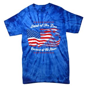 Land Of The Free Because Of The Brave Patriotic 4th Of July Cute Gift Tie-Dye T-Shirt