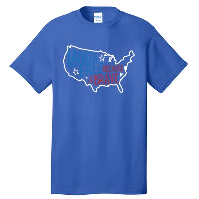 Land Of The Free Because Of The Brave Independence Day Gift Tall T-Shirt