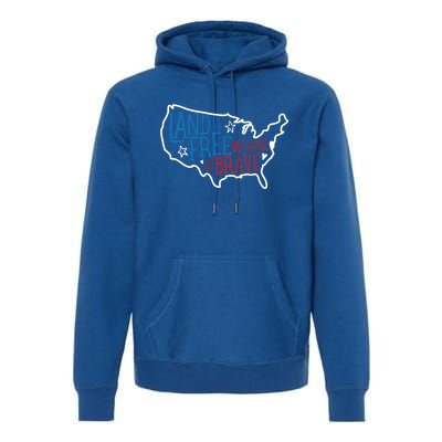 Land Of The Free Because Of The Brave Independence Day Gift Premium Hoodie