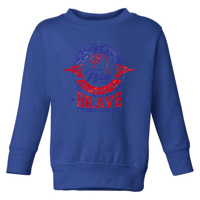 Land Of The Free Because Of The Brave Patriotic Military Great Gift Toddler Sweatshirt