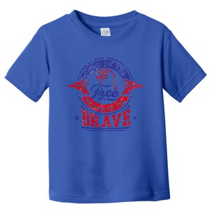 Land Of The Free Because Of The Brave Patriotic Military Great Gift Toddler T-Shirt