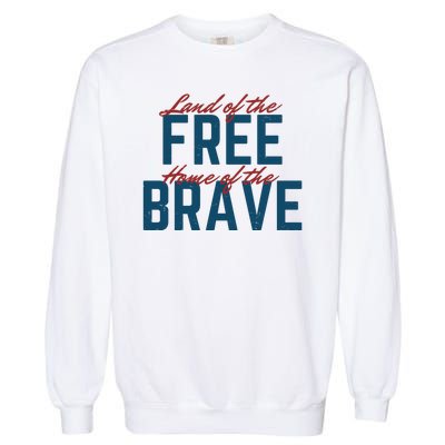 Land Of The Free Home Of The Brave Vintage Garment-Dyed Sweatshirt