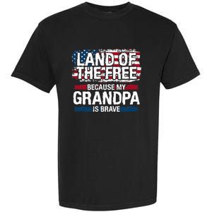 Land Of The Free Because My Grandpa Is Brave Veteran Army Garment-Dyed Heavyweight T-Shirt