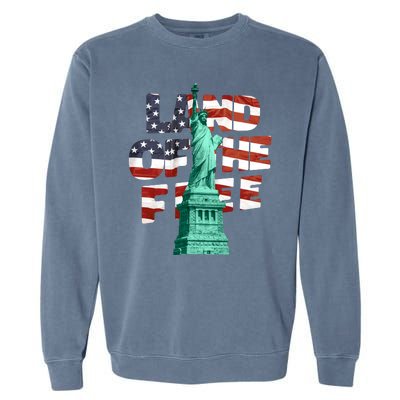 Land Of The Free Statue Of Liberty American Flag Garment-Dyed Sweatshirt