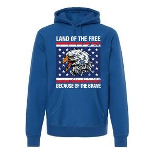 Land Of The Free Because Of The Brave Patriotic Gift Meaningful Gift Premium Hoodie