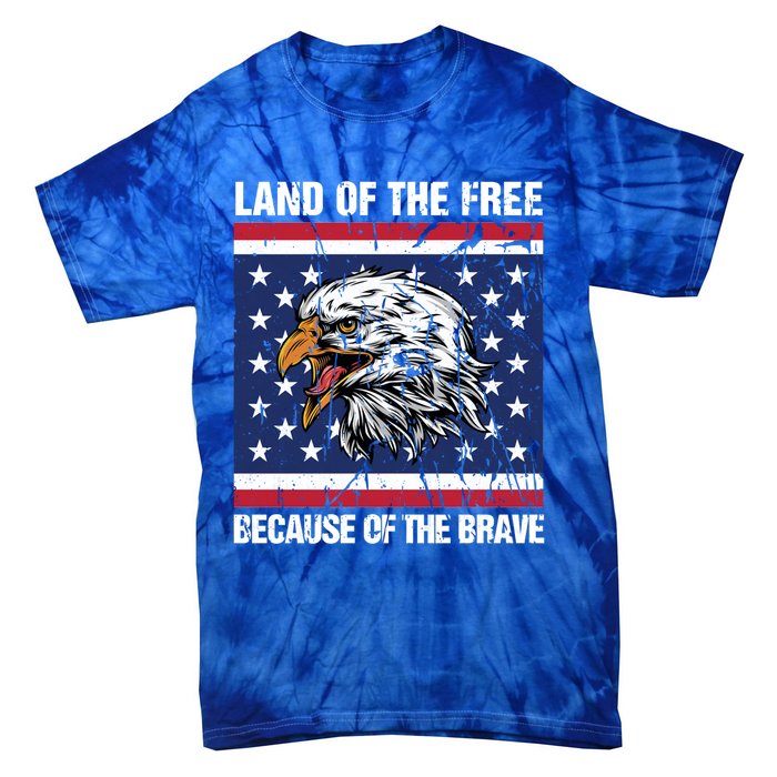 Land Of The Free Because Of The Brave Patriotic Gift Meaningful Gift Tie-Dye T-Shirt