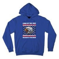 Land Of The Free Because Of The Brave Patriotic Gift Meaningful Gift Tall Hoodie