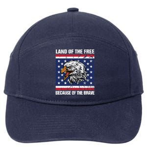 Land Of The Free Because Of The Brave Patriotic Gift Meaningful Gift 7-Panel Snapback Hat