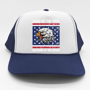 Land Of The Free Because Of The Brave Patriotic Gift Meaningful Gift Trucker Hat