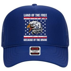 Land Of The Free Because Of The Brave Patriotic Gift Meaningful Gift High Crown Mesh Back Trucker Hat