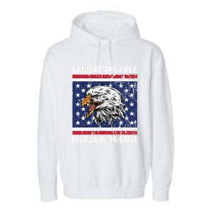 Land Of The Free Because Of The Brave Patriotic Gift Meaningful Gift Garment-Dyed Fleece Hoodie