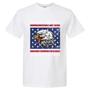 Land Of The Free Because Of The Brave Patriotic Gift Meaningful Gift Garment-Dyed Heavyweight T-Shirt