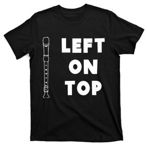 Left On Top Recorder Music Teacher T-Shirt