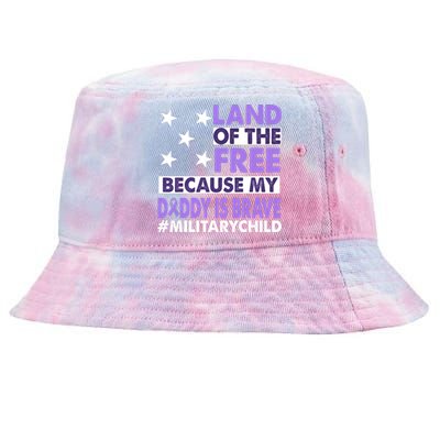 Land Of The Free Because My Daddy Is Brave Military Child Tie-Dyed Bucket Hat