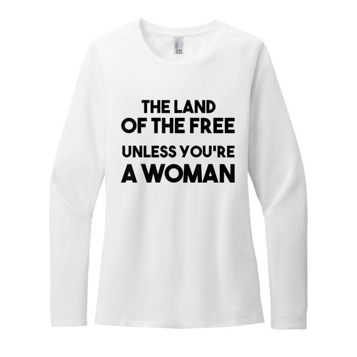 Land Of The Free Unless Youre A Woman Womens CVC Long Sleeve Shirt