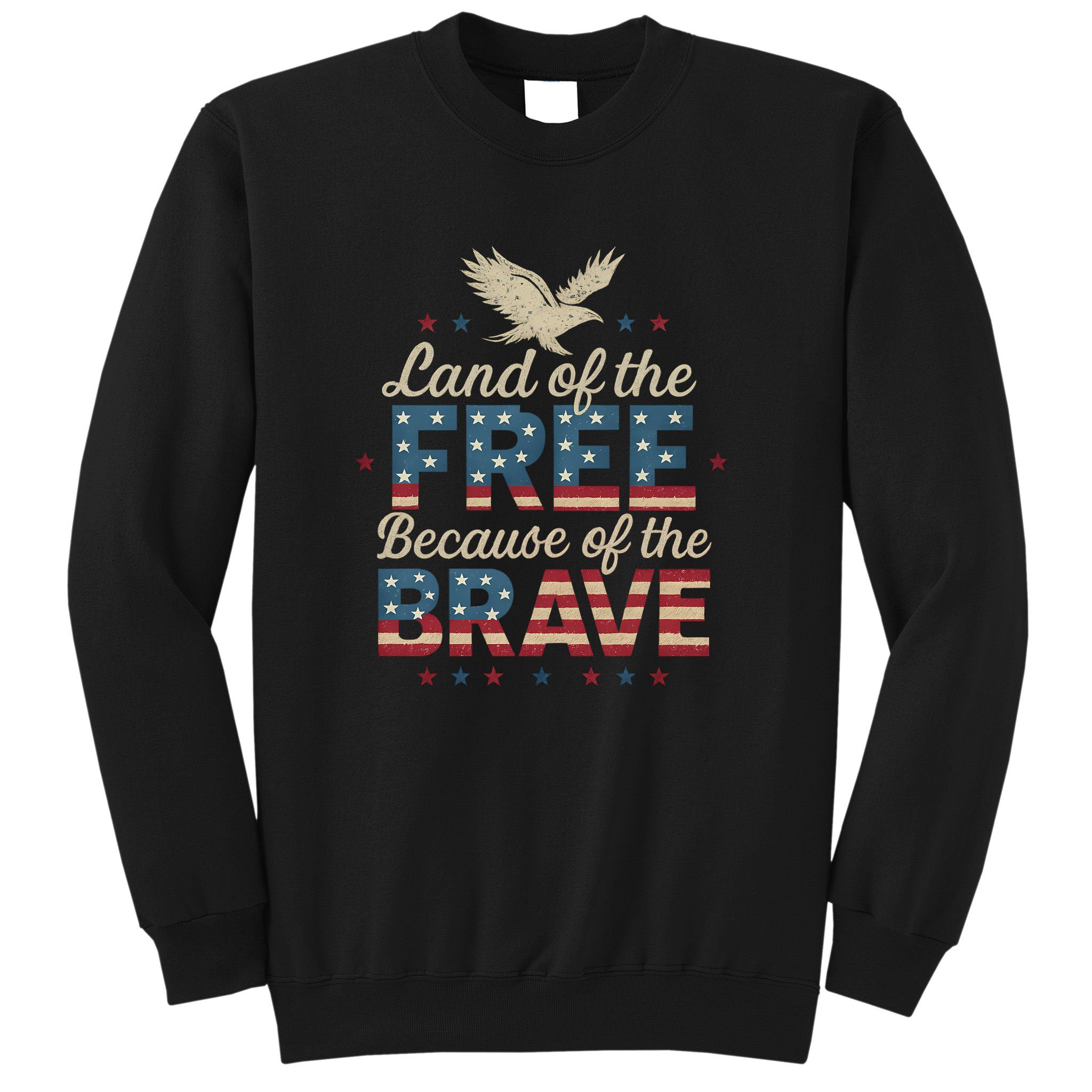 Land of the Free Because of the Brave Sweatshirt