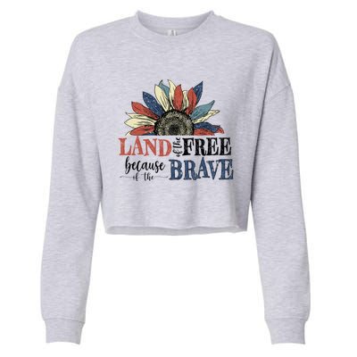 Land Of The Free Because Of The Brave Sunflower 4th Of July Cute Gift Cropped Pullover Crew