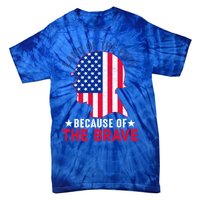 Land Of The Free Because Of The Brave Patriotic Gift Cool Gift Tie-Dye T-Shirt