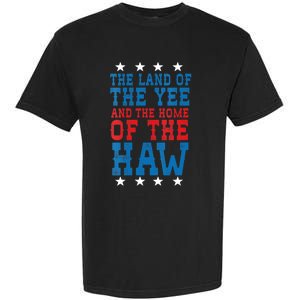 Land Of The Yee Home Of The Haw July 4th Country Garment-Dyed Heavyweight T-Shirt