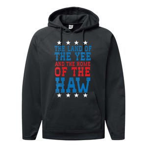 Land Of The Yee Home Of The Haw July 4th Country Performance Fleece Hoodie