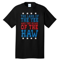 Land Of The Yee Home Of The Haw July 4th Country Tall T-Shirt