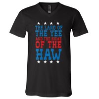 Land Of The Yee Home Of The Haw July 4th Country V-Neck T-Shirt