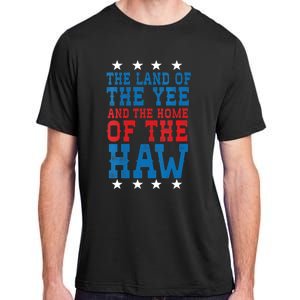 Land Of The Yee Home Of The Haw July 4th Country Adult ChromaSoft Performance T-Shirt