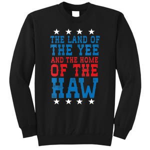 Land Of The Yee Home Of The Haw July 4th Country Tall Sweatshirt