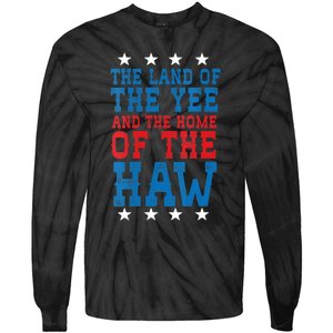 Land Of The Yee Home Of The Haw July 4th Country Tie-Dye Long Sleeve Shirt