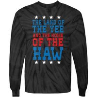 Land Of The Yee Home Of The Haw July 4th Country Tie-Dye Long Sleeve Shirt