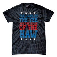 Land Of The Yee Home Of The Haw July 4th Country Tie-Dye T-Shirt