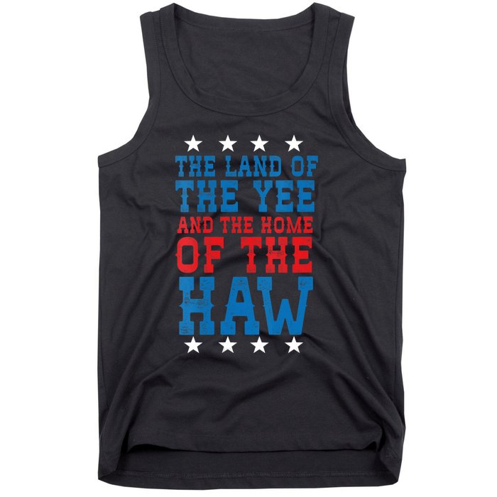 Land Of The Yee Home Of The Haw July 4th Country Tank Top