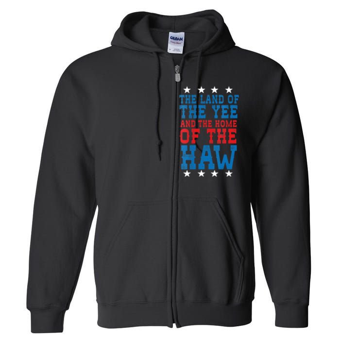 Land Of The Yee Home Of The Haw July 4th Country Full Zip Hoodie