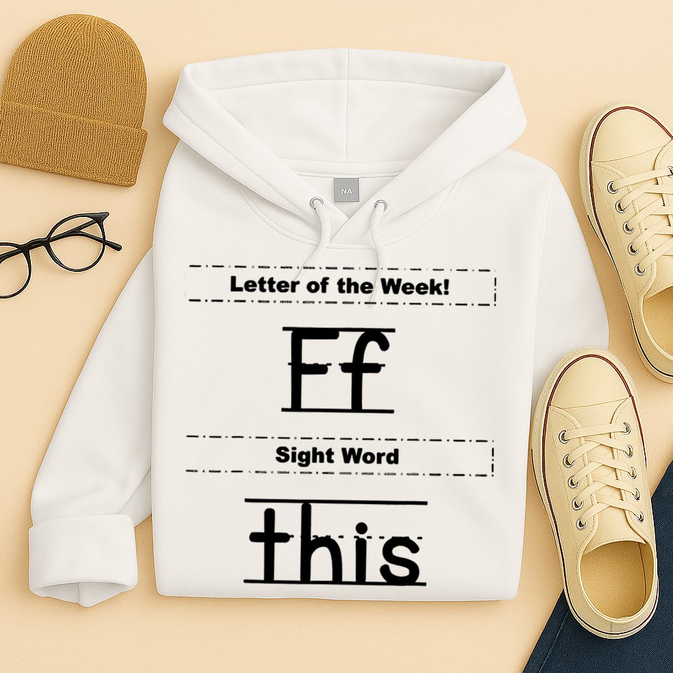Letter Of The Week Ff Sight Word This Hoodie
