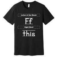 Letter Of The Week Ff Sight Word This Premium T-Shirt