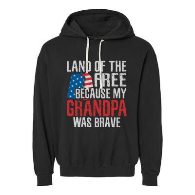 Land Of The Free Because My Grandpa Was Brave Veteran Garment-Dyed Fleece Hoodie