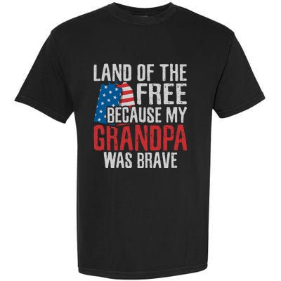 Land Of The Free Because My Grandpa Was Brave Veteran Garment-Dyed Heavyweight T-Shirt