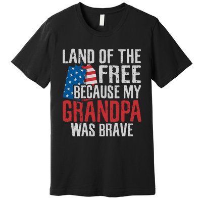 Land Of The Free Because My Grandpa Was Brave Veteran Premium T-Shirt