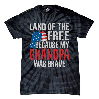 Land Of The Free Because My Grandpa Was Brave Veteran Tie-Dye T-Shirt