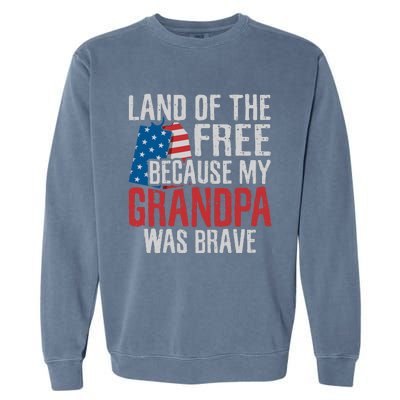 Land Of The Free Because My Grandpa Was Brave Veteran Garment-Dyed Sweatshirt