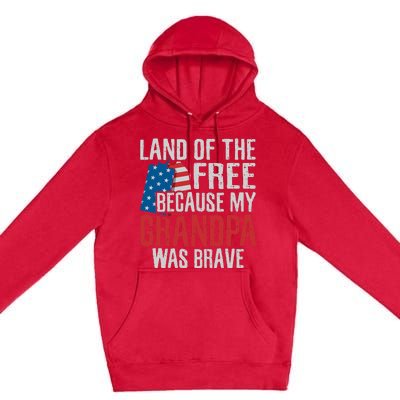 Land Of The Free Because My Grandpa Was Brave Veteran Premium Pullover Hoodie